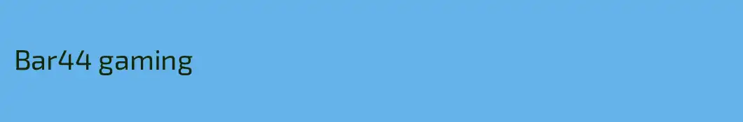 Bar44 gaming